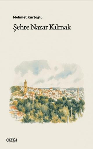 Şehre Nazar Kılmak | Çizgi Kitabevi Yayınları (Ciltsiz)  - Resim 1