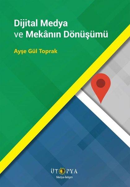 Dijital Medya ve Mekanın Dönüşümü | Ütopya Yayınevi (İnce Kapak)  - Resim 1