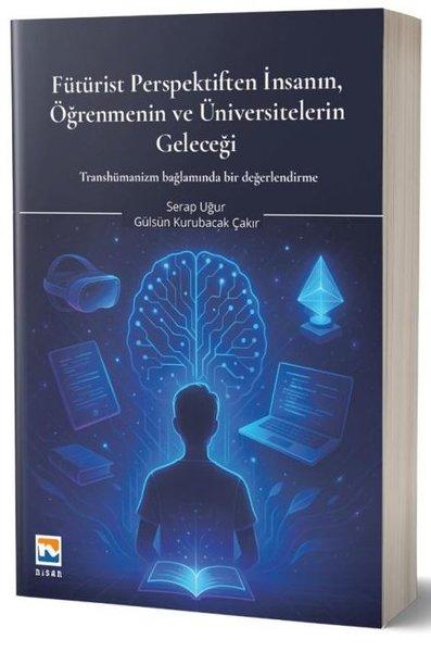 Fütürist Perspektiften İnsanın Öğrenmenin ve Üniversitelerin Geleceği - Transhümanizm Bağlamında Bi | Nisan Kitabevi Yayınları (İnce Kapak)  - Resim 1