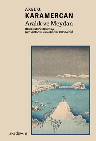 Aralık ve Meydan: Heidegger’den Sonra Konuşmanın ve Mekanın Topolojisi | Akademim Kitaplığı (Ciltsiz)  - Resim 1