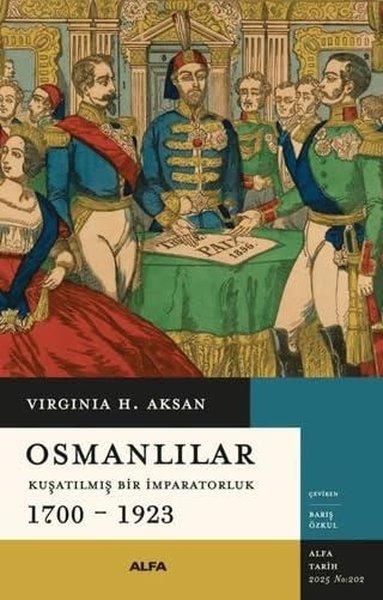 Osmanlılar: Kuşatılmış Bir İmparatorluk 1700 - 1923 | Alfa Yayıncılık (İnce Kapak)  - Resim 1