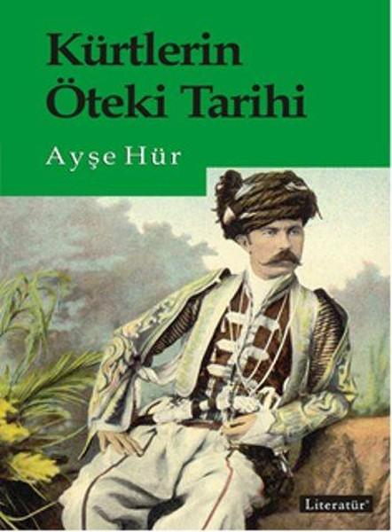 Kürtlerin Öteki Tarihi | Literatür Yayıncılık - Ayşe Hür Kitaplığı Dizisi (İnce Kapak)  - Resim 1