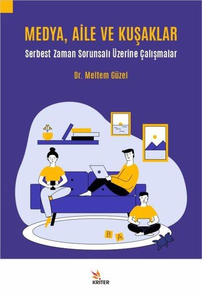 Medya Aile ve Kuşaklar - Serbest Zaman Sorunsalı Üzerine Çalışmalar | Kriter (İnce Kapak)  - Resim 1