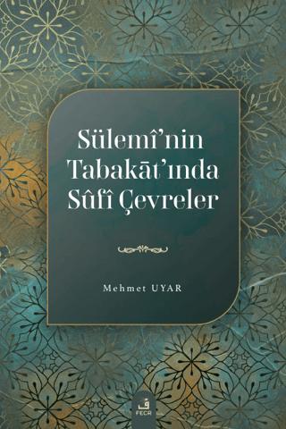 Sülemi’nin Tabakat’ında Sufi Çevreler | Fecr Yayınları (Ciltsiz)  - Resim 1