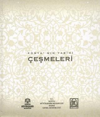 Konya’nın Tarihi Çeşmeleri | Yazarın Kendi Yayını - Mehmet Akif Sarıkaya (Ciltli)  - Resim 1