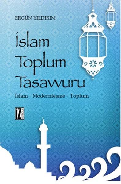 İslam Toplum Tasavvuru | İz Yayıncılık - İnceleme-Araştırma Dizisi (İnce Kapak)  - Resim 1