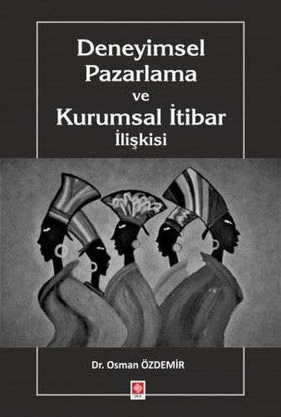 Deneyimsel Pazarlama ve Kurumsal İtibar İlişkisi | Ekin Basım Yayın (İnce Kapak)  - Resim 1