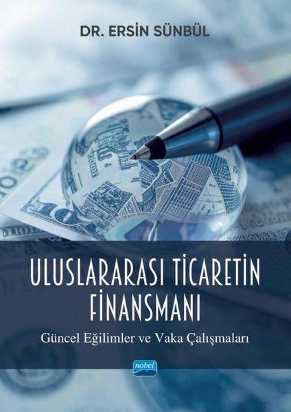 Uluslararası Ticaretin Finansmanı - Güncel Eğilimler ve Vaka Çalışmaları | Nobel Akademik Yayıncılık (İnce Kapak)  - Resim 1