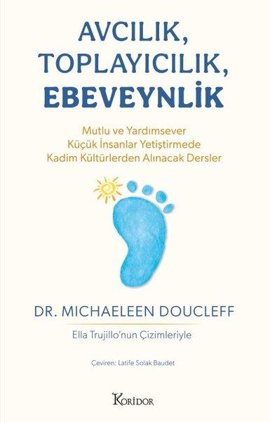 Avcılık Toplayıcılık Ebeveynlik: Mutlu ve Yardımsever Küçük İnsanlar Yetiştirmede Kadim Kültürlerden Alınacak Dersler | Koridor Yayıncılık (İnce Kapak)  - Resim 1