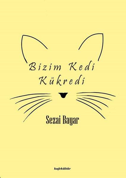Bizim Kedi Kükredi | Kafe Kültür Yayıncılık (İnce Kapak)  - Resim 1