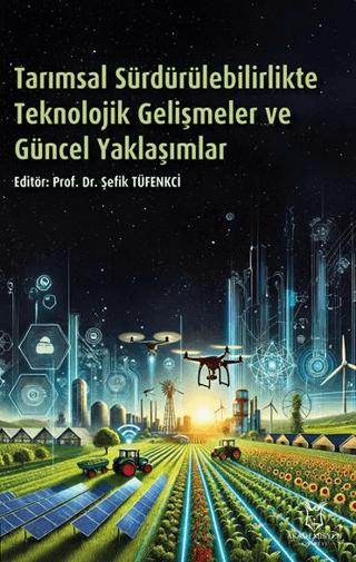 Tarımsal Sürdürülebilirlikte Teknolojik Gelişmeler ve Güncel Yaklaşımlar | Akademisyen Kitabevi (Ciltsiz)  - Resim 1