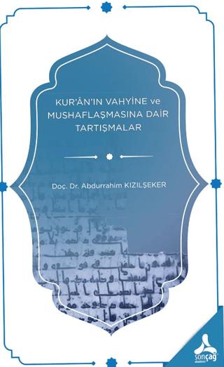 Kur'an'ın Vahyine ve Mushaflaşmasına Dair Tartışmalar