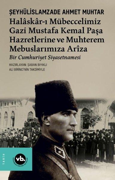 Halaskar-ı Mübeccelimiz Gazi Mustafa Kemal Paşa Hazretlerine ve Muhterem Mebuslarımıza Arıza - Bir C | VakıfBank Kültür Yayınları (İnce Kapak)  - Resim 1