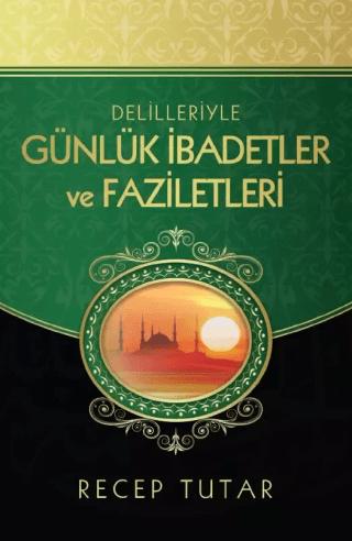 Delilleriyle Günlük İbadetler ve Faziletleri | Kitap Kalbi Yayıncılık (Ciltsiz)  - Resim 1