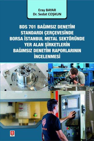 BDS 701 Bağımsız Denetim Standardı Çerçevesinde Borsa İstanbul Metal Sektöründe Yer Alan Şirketlerin | Ekin Basım Yayın (İnce Kapak)  - Resim 1