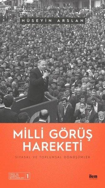 Milli Görüş Hareketi - Siyasal ve Toplumsal Dönüşümler | İlem Yayınları (İnce Kapak)  - Resim 1