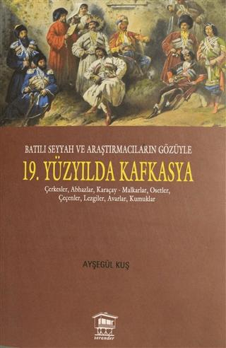 Batılı Seyyah ve Araştırmacıların Gözüyle 19. Yüzyılda Kafkasya | Serander Yayınları (Ciltsiz)  - Resim 1