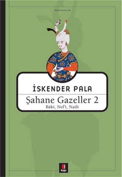 Şahane Gazeller 2 - Baki Nefi Naili | Kapı Yayınları - İskender Pala Bütün Eserleri Dizisi (İnce Kapak)  - Resim 1