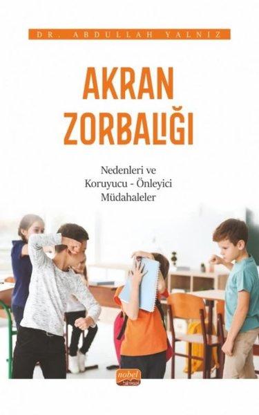 Akran Zorbalığı: Nedenleri ve Koruyucu - Önleyici Müdahaleler | Nobel Bilimsel Eserler (İnce Kapak)  - Resim 1