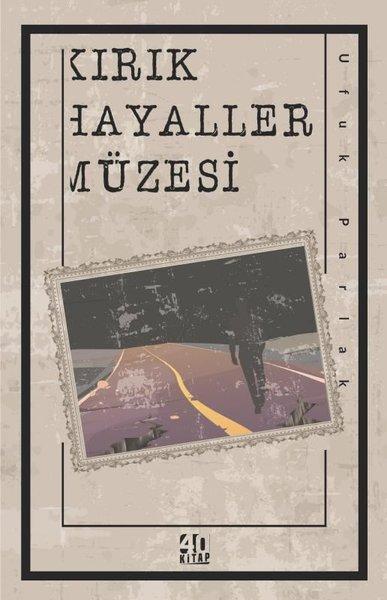 Kırık Hayaller Müzesi | 40 Kitap (İnce Kapak)  - Resim 1