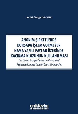 Anonim Şirketlerde Borsada İşlem Görmeyen Nama Yazılı Paylar Üzerinde Kaçınma Klozunun Kullanılması
