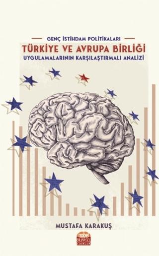 Genç İstihdam Politikaları: Türkiye ve Avrupa Birliği | Nobel Bilimsel Eserler (Ciltsiz)  - Resim 1
