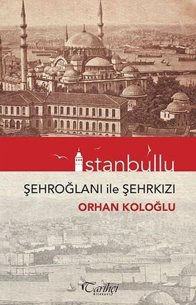 İstanbullu-Şehroğlanı İle Şehrkızı | Tarihçi Kitabevi (İnce Kapak)  - Resim 1