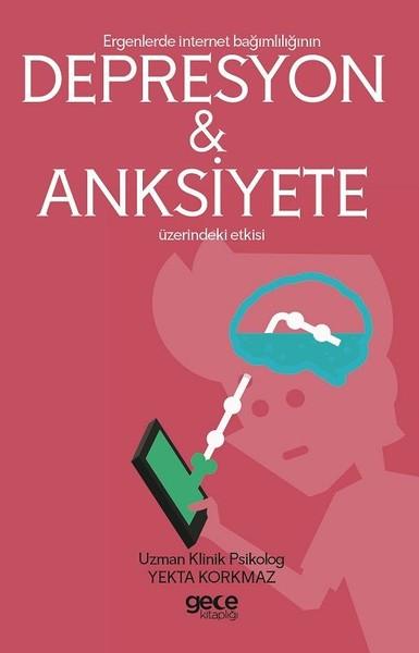 Ergenlerde İnternet Bağımlılığının Depresyon ve Anksiyete Üzerindeki Etkisi | Gece Kitaplığı (İnce Kapak)  - Resim 1