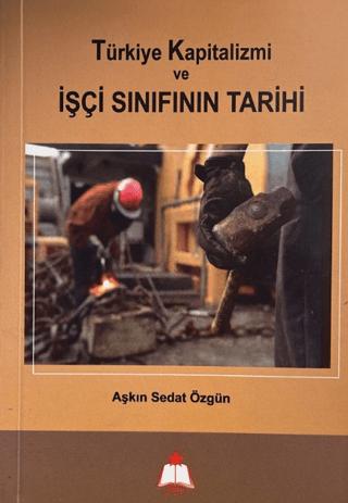 Türkiye Kapitalizmi ve İşçi Sınıfının Tarihi | Nisan Yayımcılık (Ciltsiz)  - Resim 1