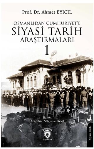 Osmanlı’dan Cumhuriyet’e Siyasi Tarih Araştırmaları 1 | Dorlion Yayınları (Ciltsiz)  - Resim 1