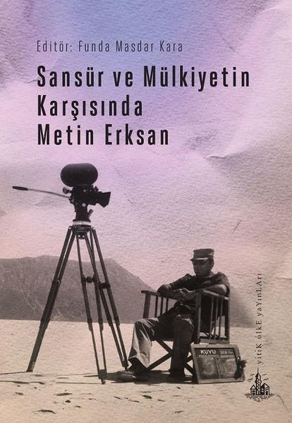 Sansür ve Mülkiyetin Karşısında Metin Erksan | Yitik Ülke Yayınları (İnce Kapak)  - Resim 1