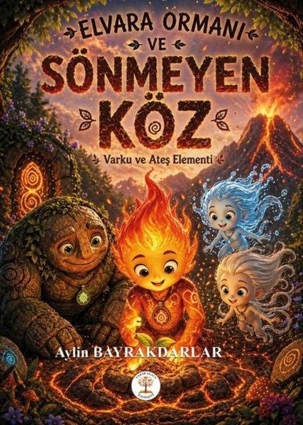 Elvara Ormanı ve Sönmeyen Köz - Varku ve Ateş Elementi | Yazar Ağacı Yayınevi (İnce Kapak)  - Resim 1