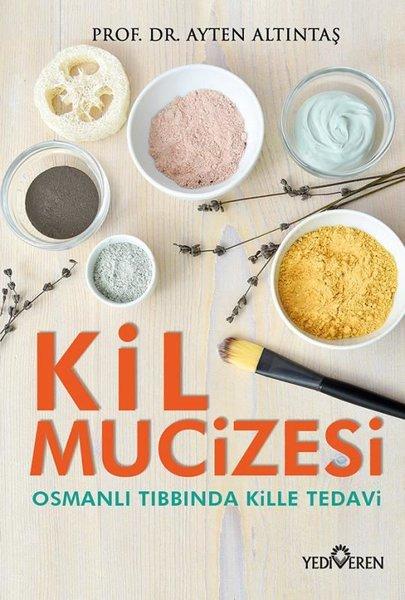 Kil Mucizesi - Osmanlı Tıbbında Kille Tedavi | Yediveren Yayınları (İnce Kapak)  - Resim 1
