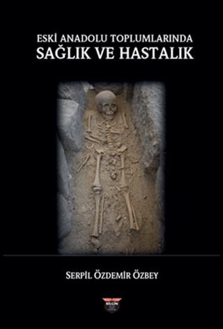 Eski Anadolu Toplumlarında Sağlık ve Hastalık | Bilgin Kültür Sanat Yayınları (Ciltsiz)  - Resim 1
