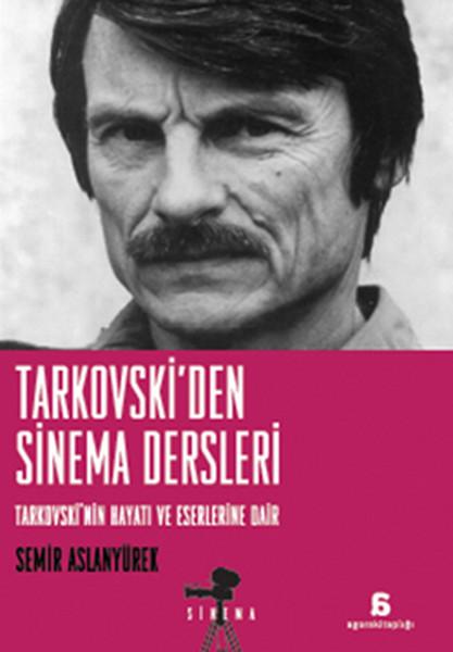Tarkovski'den Sinema Dersleri Tarkovski'nin Hayatı ve Eserlerine Dair | Agora Kitaplığı (İnce Kapak)  - Resim 1