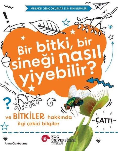 Bir BitkiBir Sineği Nasıl Yiyebilir? ve Bitkiler Hakkında İlgi Çekici Bilgiler | Koç Üniversitesi Yayınları (İnce Kapak)  - Resim 1