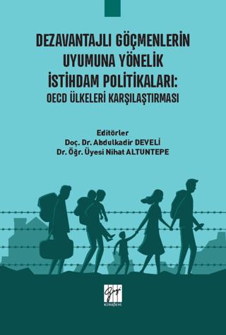 Dezavantajlı Göçmenlerin Uyumuna Yönelik İstihdam Politikaları: OECD Ülkeleri Karşılaştırması | Gazi Kitabevi (Ciltsiz)  - Resim 1
