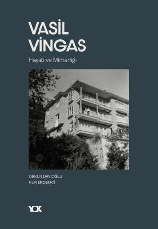 Vasil Vingas: Hayatı ve Mimarlığı | YOK Yayınları (Ciltsiz)  - Resim 1