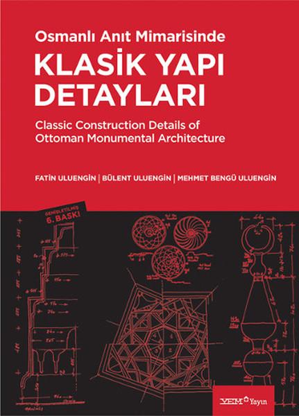 Osmanlı Anıt Mimarisinde Klasik Yapı Detayları | YEM Yayın - Mimarlık Dizisi (İnce Kapak)  - Resim 1