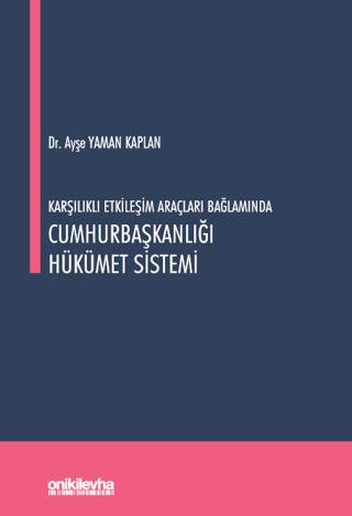 Karşılıklı Etkileşim Araçları Bağlamında Cumhurbaşkanlığı Hükümet Sistemi | On İki Levha Yayınları (Ciltsiz)  - Resim 1