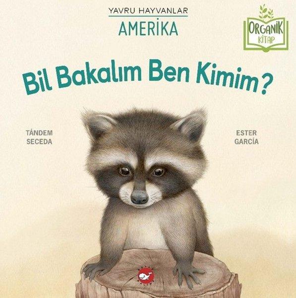 Bil Bakalım Ben Kimim? Yavru Hayvanlar - Amerika - Organik Kitap | Beyaz Balina Yayınları (Ciltli)  - Resim 1