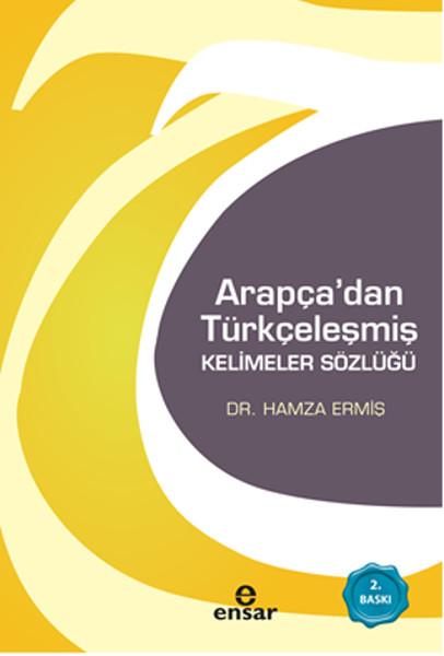 Arapça'dan Türkçeleşmiş Kelimeler Sözlüğü | Ensar Neşriyat (İnce Kapak)  - Resim 1