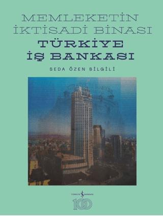 Memleketin İktisadi Binası – Türkiye İş Bankası Tarihine Mimari Bir Bakış