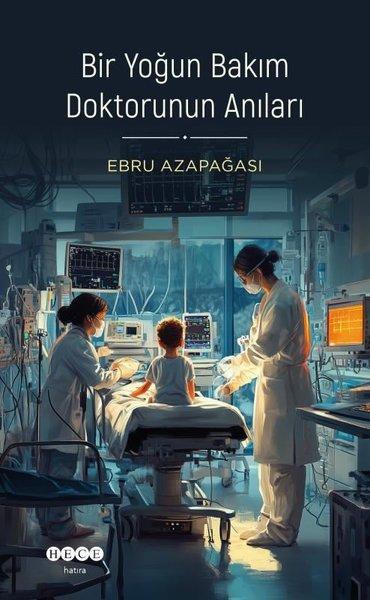 Bir Yoğun Bakım Doktorunun Anıları | Hece Yayınları (İnce Kapak)  - Resim 1
