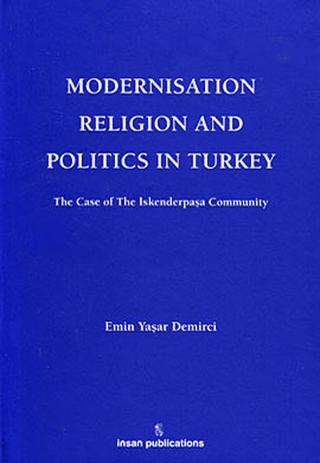 Modernisation Religion and Politics in Turkey: The Case of İskenderpaşa Community | İnsan Publications (Ciltli)  - Resim 1