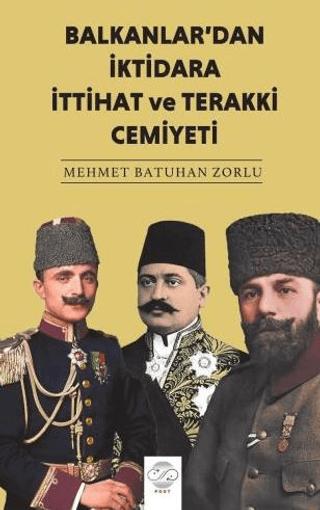 Balkanlar'dan İktidara İttihat ve Terakki Cemiyeti | Post Yayınevi (Ciltsiz)  - Resim 1