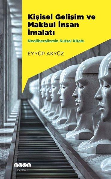 Kişisel Gelişim ve Makbul İnsan İmalatı - Neoliberalizmin Kutsal Kitabı | Hece Yayınları (İnce Kapak)  - Resim 1