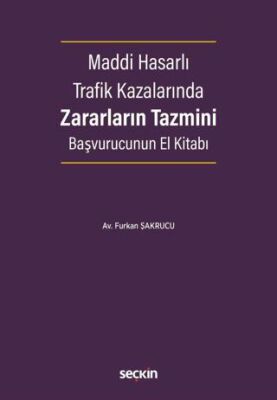 Maddi Hasarlı Trafik Kazalarında Zararların Tazmini Başvurucunun El Kitabı - Furkan Şakrucu kitap kapağı