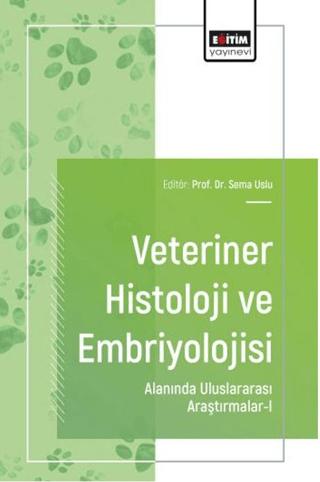 Veteriner Histoloji ve Embriyolojisi Alanında Uluslararası Araştırmalar - 1 | Eğitim Yayınevi - Bilimsel Eserler (Ciltsiz)  - Resim 1