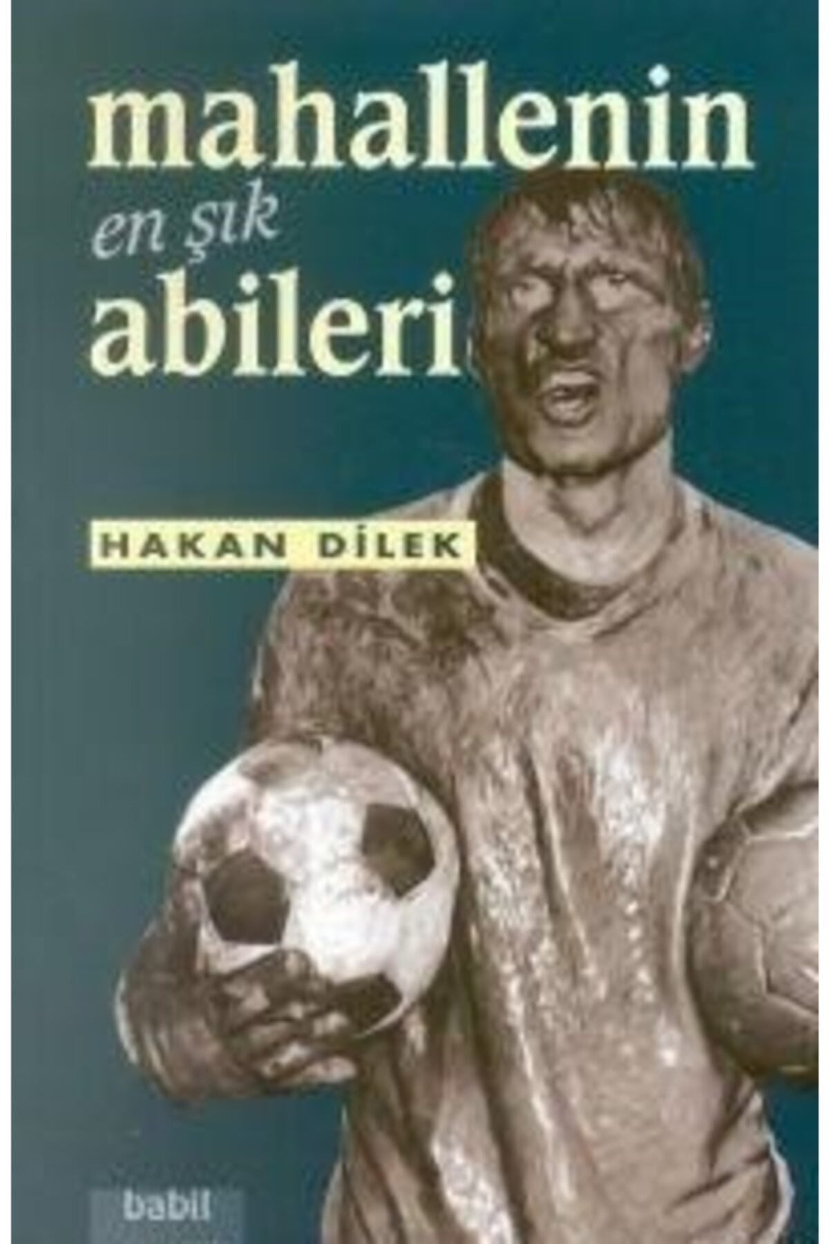 Mahallenin En Şık Abileri Hakan Dilek - Hakan Dilek kitap kapağı